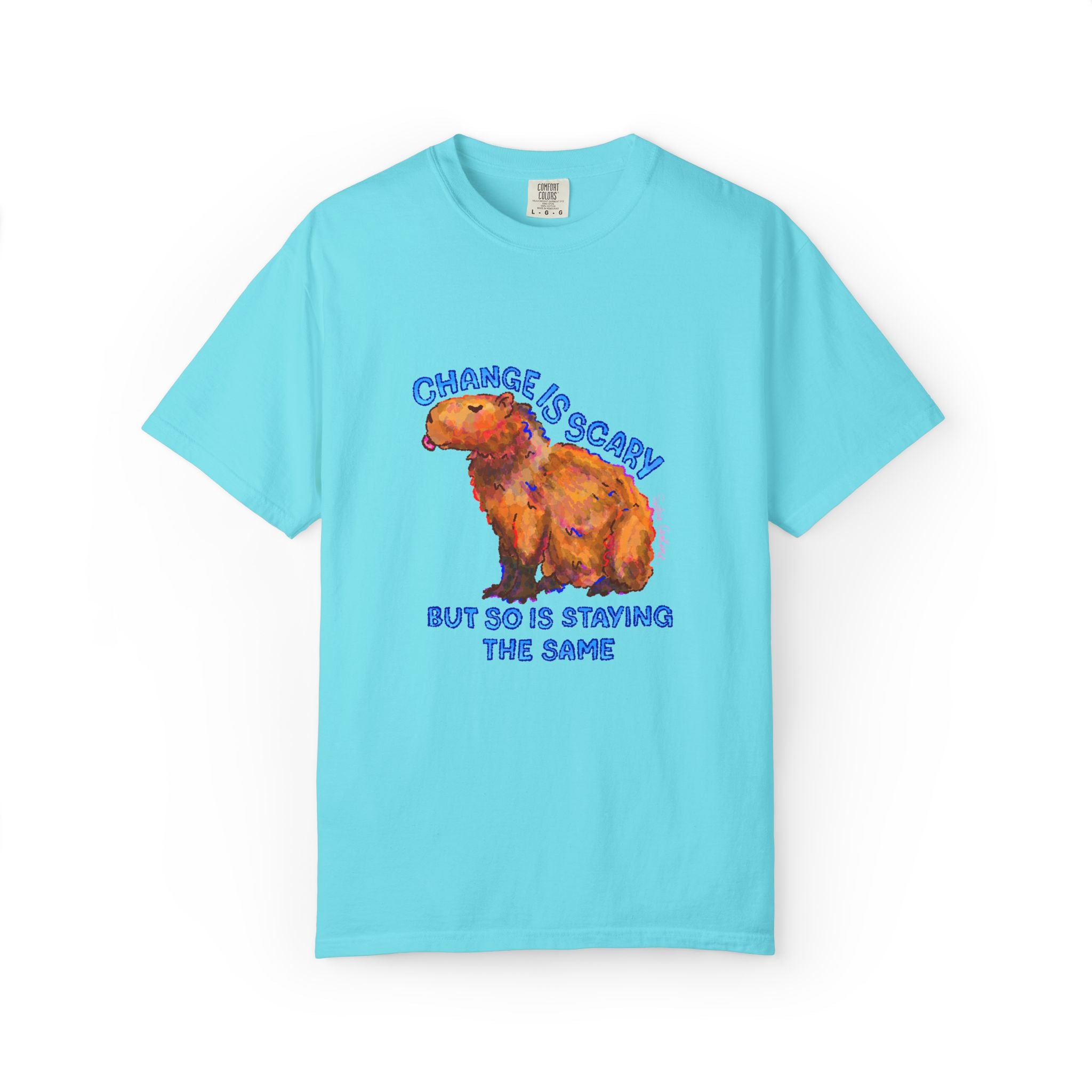 Change Is Scary But So Is Staying The Same Comfort Colors T-shirt