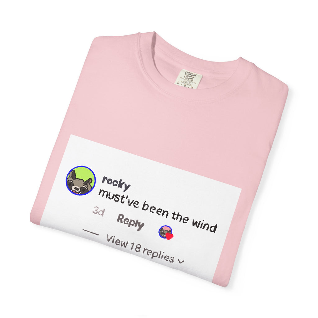 must've been the wind Comfort Colors  T-shirt