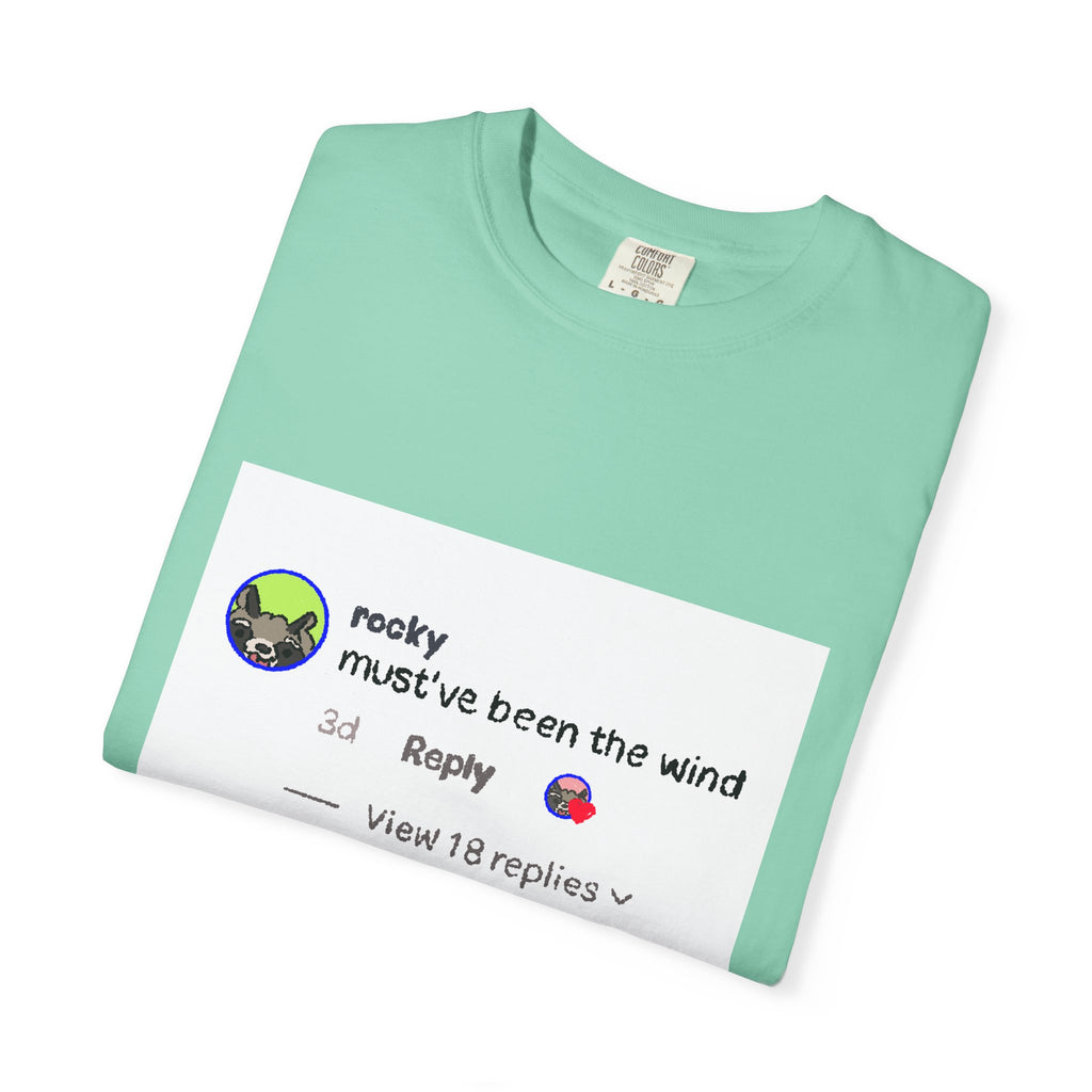 must've been the wind Comfort Colors  T-shirt