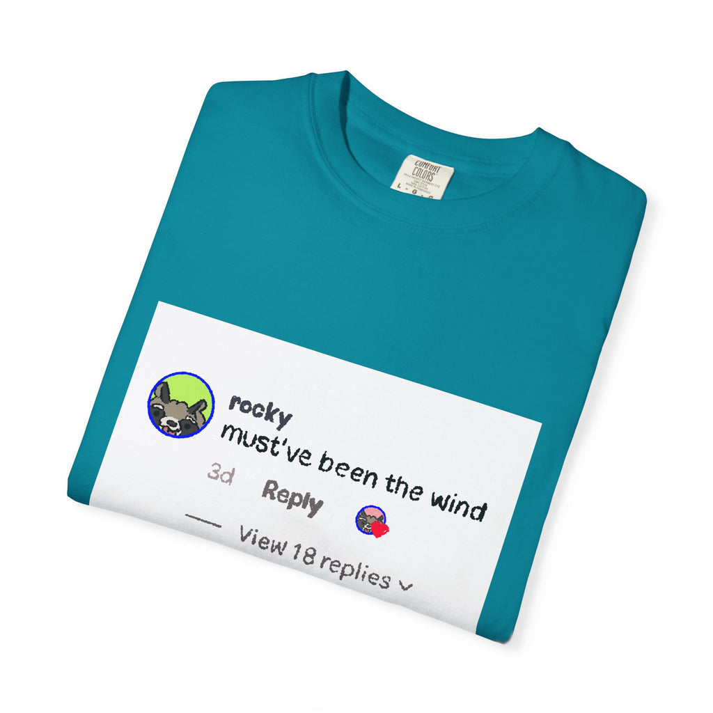 must've been the wind Comfort Colors  T-shirt