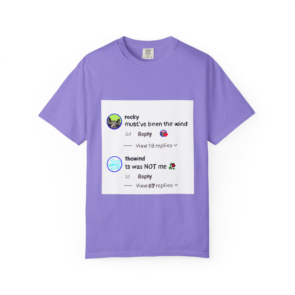 must've been the wind Comfort Colors  T-shirt