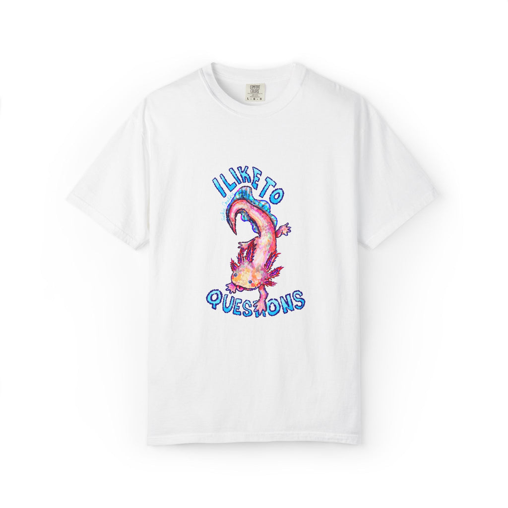 I Like to Axolotl Questions Axolotl Comfort Colors T-Shirt