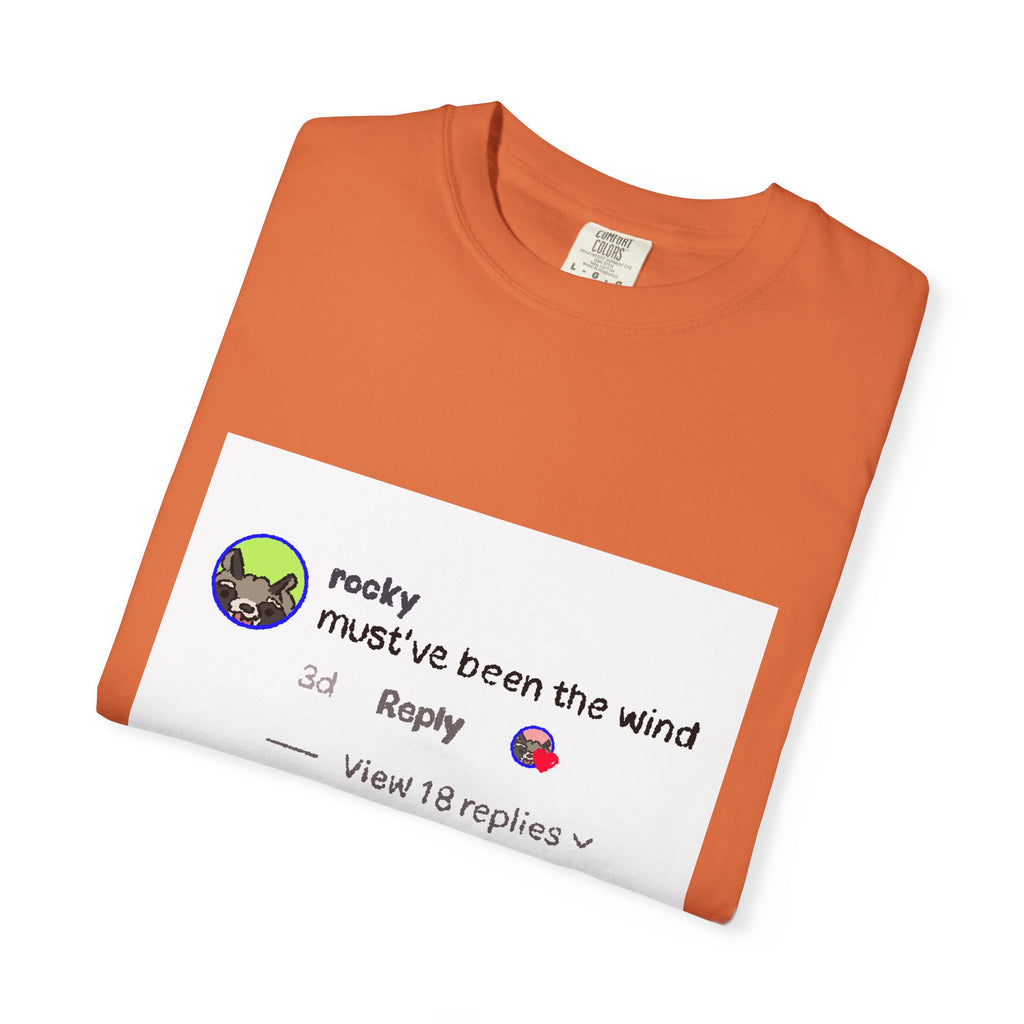 must've been the wind Comfort Colors  T-shirt