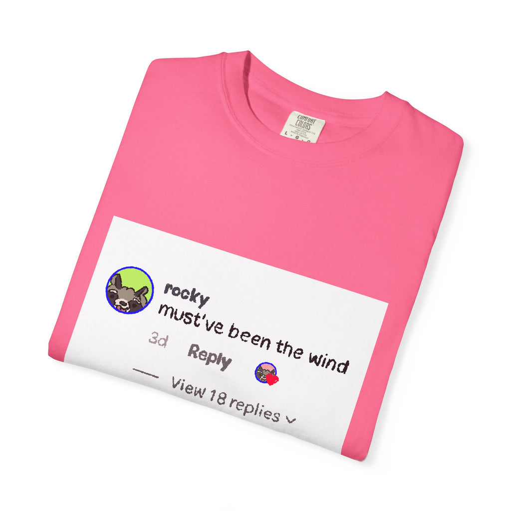 must've been the wind Comfort Colors  T-shirt