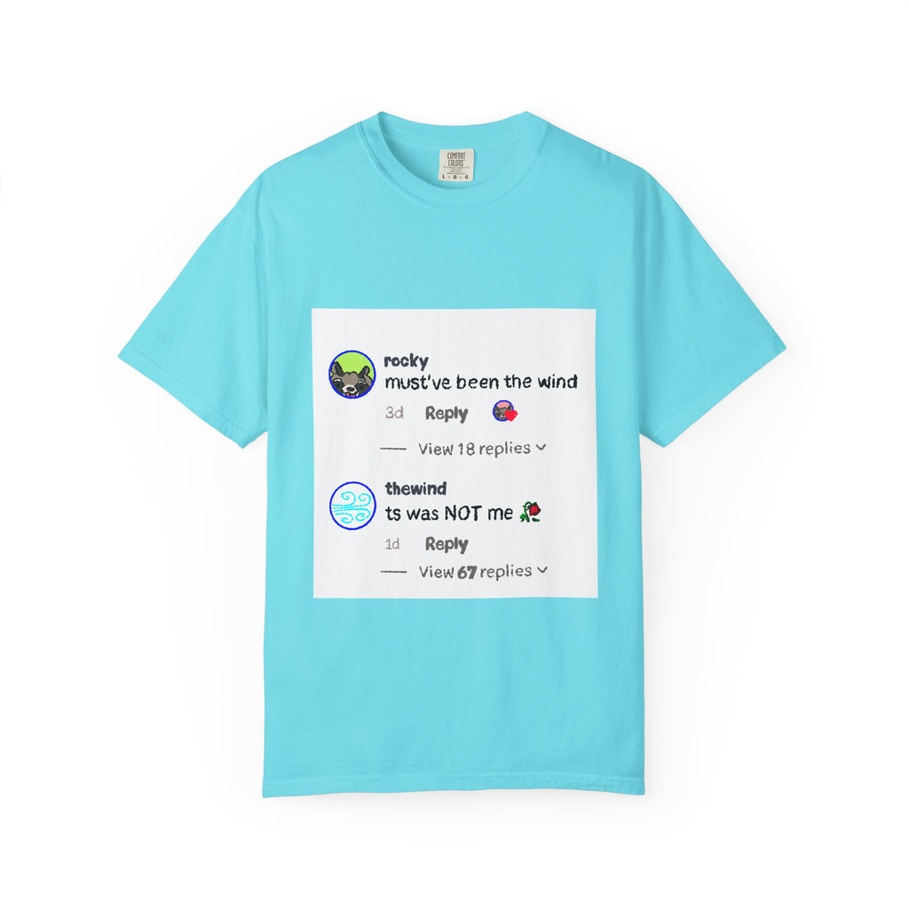 must've been the wind Comfort Colors  T-shirt