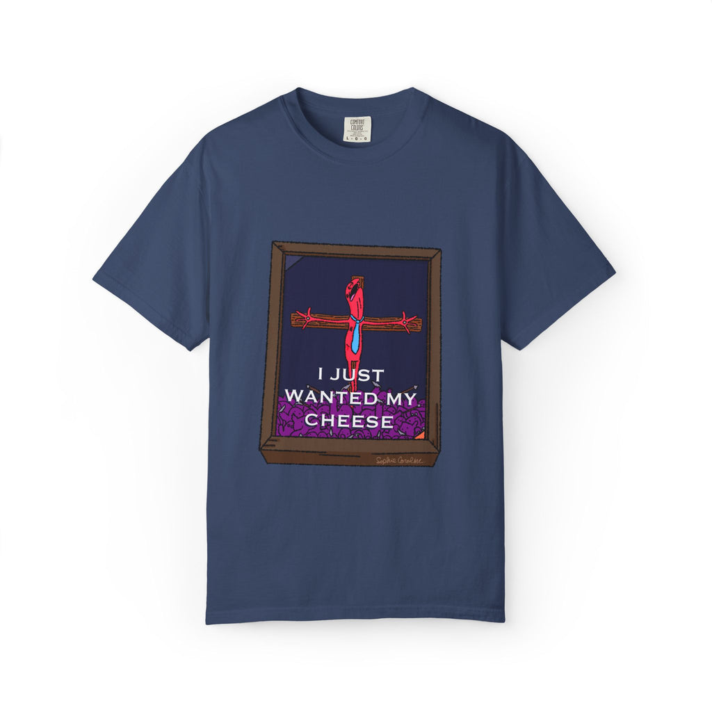 I Just Wanted My Cheese Comfort Colors T-shirt