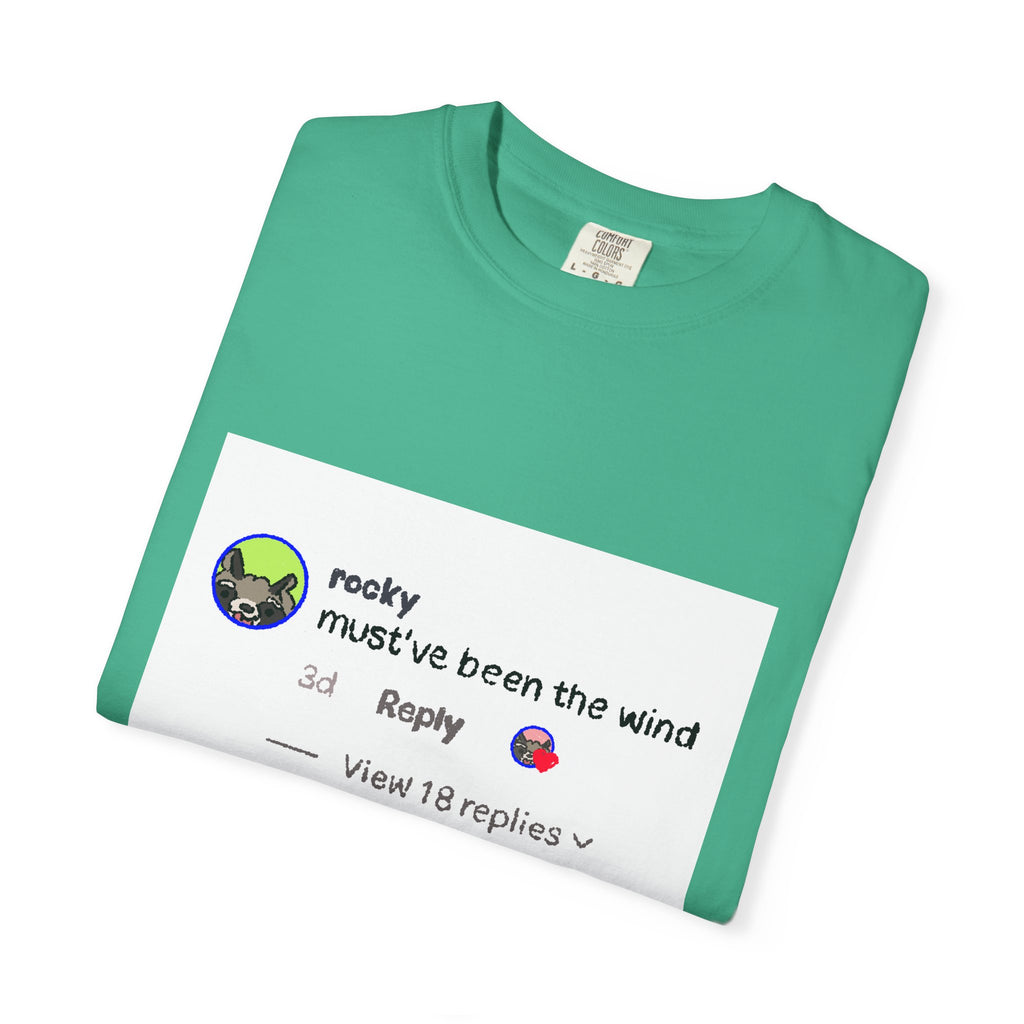 must've been the wind Comfort Colors  T-shirt