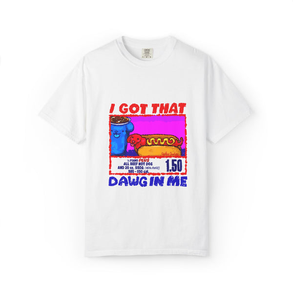 I Got That Dawg In Me Comfort Colors T-Shirt