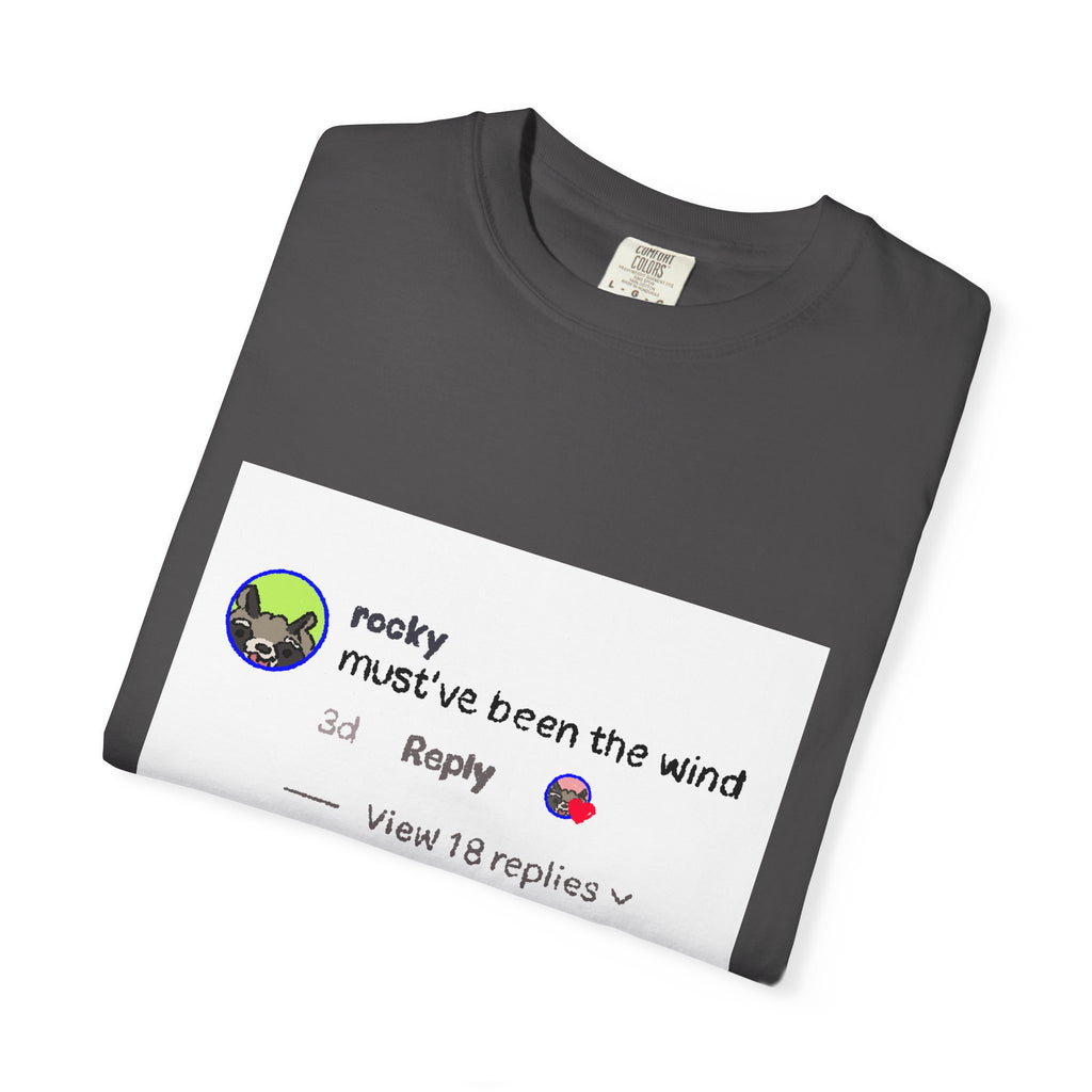 must've been the wind Comfort Colors  T-shirt