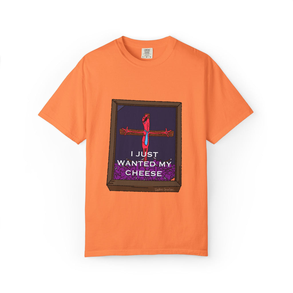 I Just Wanted My Cheese Comfort Colors T-shirt