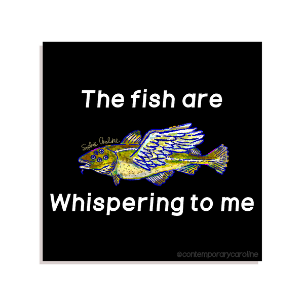 The fish are Whispering to me Print