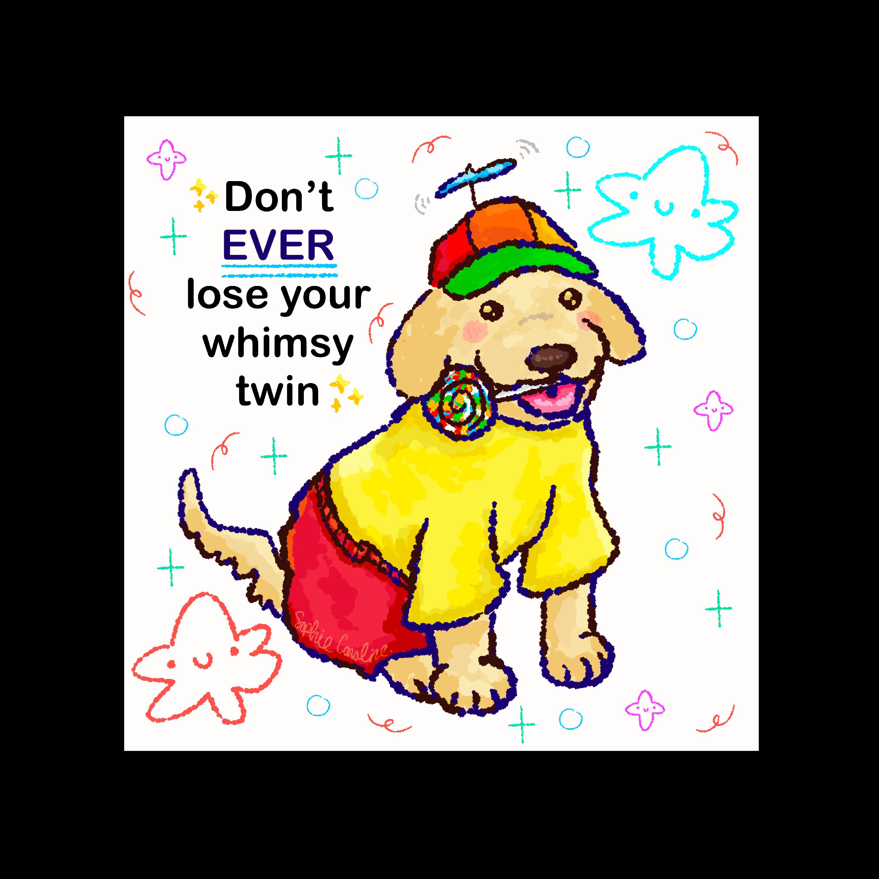 Don't EVER lose your whimsy twin Print