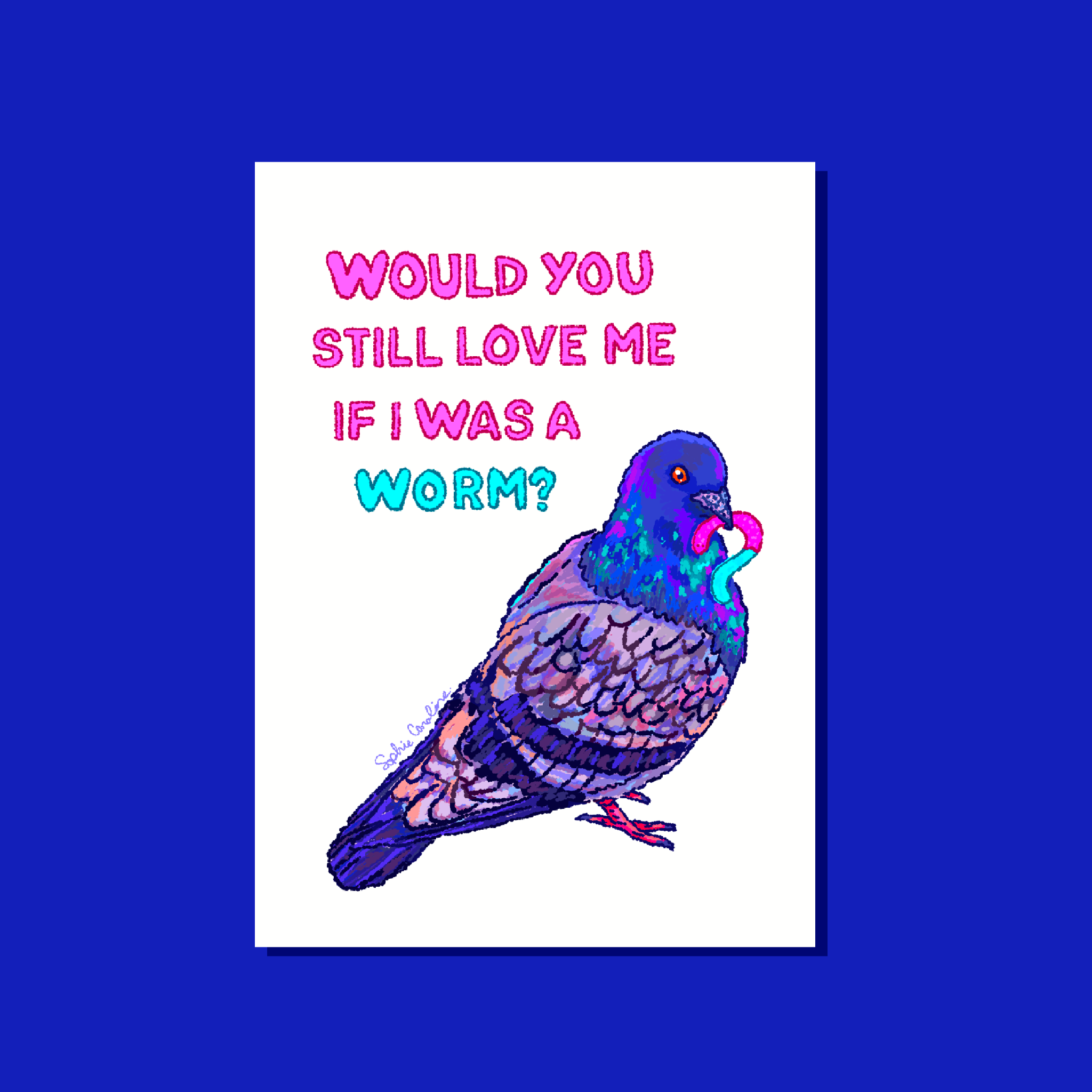 Would you still love me if I was a worm? Card