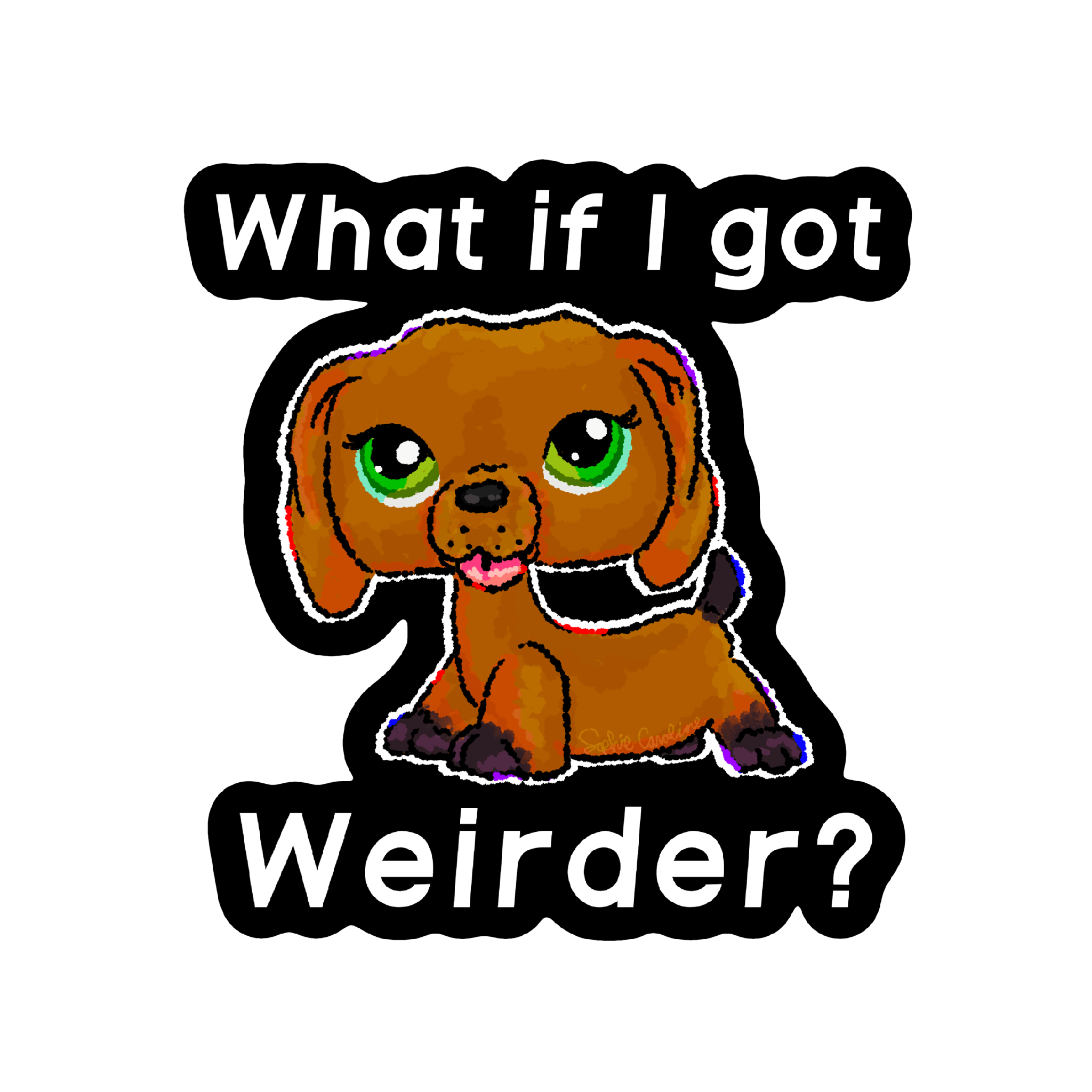 What if I got Weirder LPS Sticker