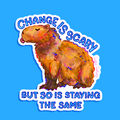 Change Is Scary But So Is Staying The Same Sticker
