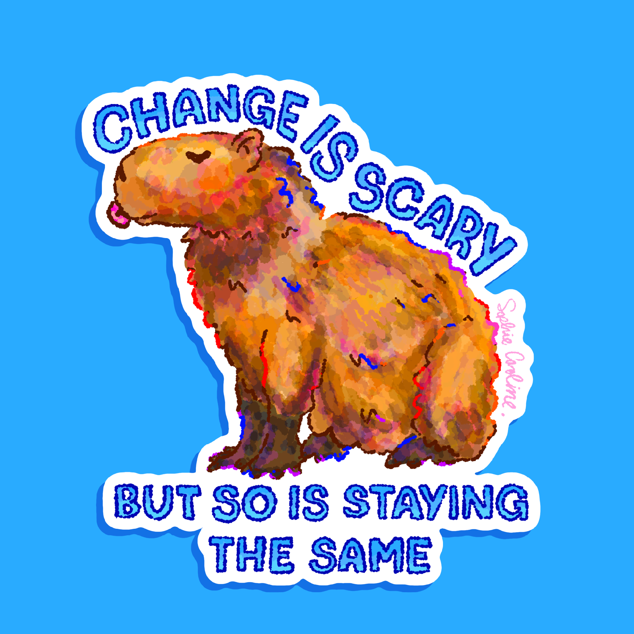 Change Is Scary But So Is Staying The Same Sticker
